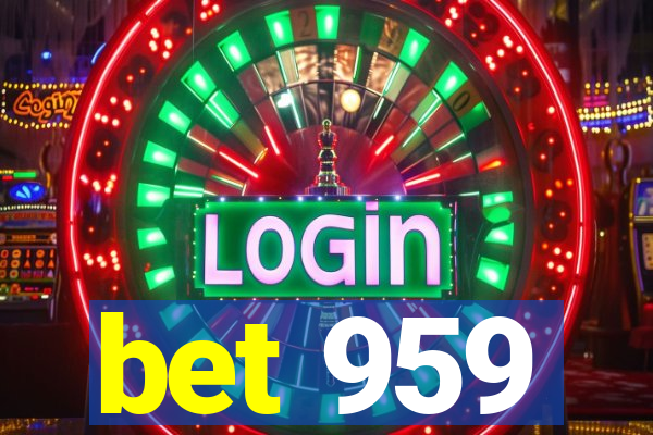 bet 959